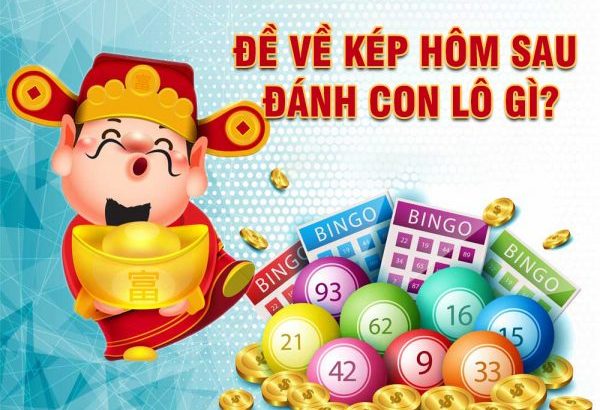 Đề về kép hôm sau đánh lô gì